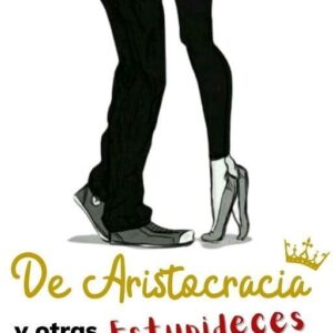 Material Adicional “De Aristocracia y otras estupideces”